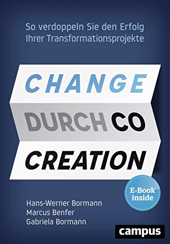Change durch Co-Creation: So verdoppeln Sie den Erfolg Ihrer Transformationsprojekte, plus E-Book inside (ePub, mobi oder pdf) von Campus Verlag GmbH